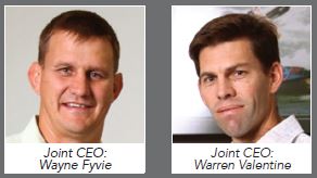 Joint CEOs: Wayne Fyvie and Warren Valentine